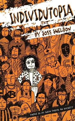 Individutopia: A novel set in a neoliberal dystopia - Sheldon, Joss