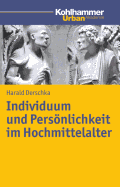 Individuum Und Personlichkeit Im Hochmittelalter