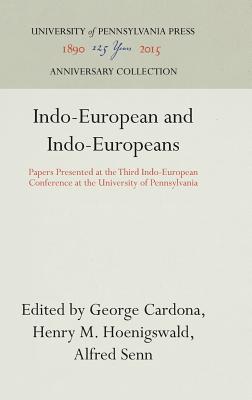 Indo-European and Indo-Europeans: Papers Presented at the Third Indo-European Conference at the University of Pennsylvania - Cardona, George (Editor), and Hoenigswald, Henry M. (Editor), and Senn, Alfred (Editor)