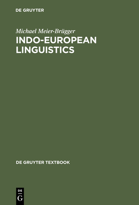 Indo-European Linguistics - Meier-Brgger, Michael, and Fritz, Matthias (Contributions by), and Mayrhofer, Manfred (Contributions by)