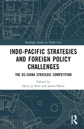 Indo-Pacific Strategies and Foreign Policy Challenges: The US-China Strategic Competition