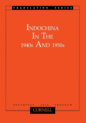Indochina in the 1940s and 1950s - Furuta, Motoo (Editor), and Shiraishi, Takashi (Editor)