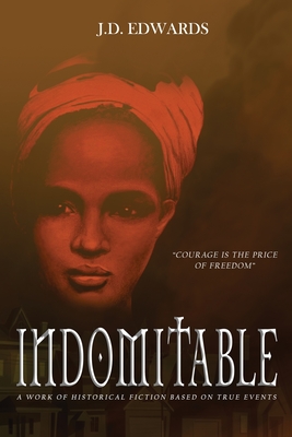 Indomitable: The Story of Eliza Harris - Edwards, J D
