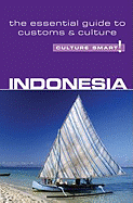 Indonesia - Culture Smart!: The Essential Guide to Customs & Culture