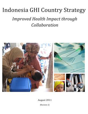 Indonesia GHI Country Strategy: Improved Health Impact through Collaboration - United States Government