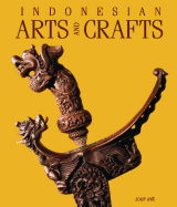 Indonesian Arts and Crafts - Ave, Joop, and Hitchcock, Michael, and Jay, Sian E