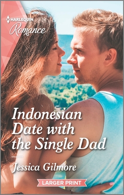 Indonesian Date with the Single Dad - Gilmore, Jessica