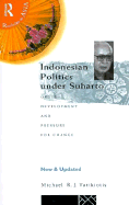 Indonesian Politics Under Suharto: Order, Development, and Pressure for Change - Vatikiotis, Michael