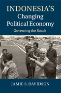 Indonesia's Changing Political Economy: Governing the Roads