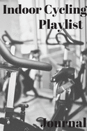 Indoor Cycling Playlist Journal: a 6x9inch 24-page music playlist journal for indoor cycling instructors to keep all their playlists in one place