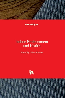 Indoor Environment and Health - Korhan, Orhan (Editor)