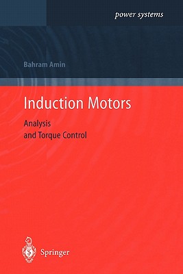 Induction Motors: Analysis and Torque Control - Amin, Bahram