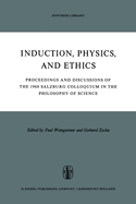 Induction, Physics and Ethics: Proceedings and Discussions of the 1968 Salzburg Colloquium in the Philosophy of Science