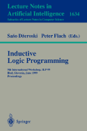 Inductive Logic Programming: 9th International Workshop, Ilp-99, Bled, Slovenia, June 24-27, 1999, Proceedings
