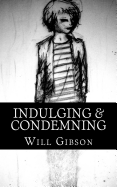 Indulging & Condemning - Gibson, Will