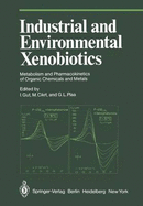 Industrial and Environmental Xenobiotics: Metabolism and Pharmacokinetics of Organic Chemicals and Metals Proceedings of an International Conference Held in Prague, Czechoslovakia, 27 30 May 1980 - Gut, I (Editor), and Cikrt, M (Editor), and Plaa, G L (Editor)