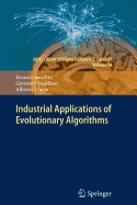 Industrial Applications of Evolutionary Algorithms - Sanchez, Ernesto, and Squillero, Giovanni, and Tonda, Alberto