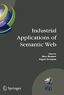 Industrial Applications of Semantic Web: Proceedings of the 1st International Ifip/Wg12.5 Working Conference on Industrial Applications of Semantic Web, August 25-27, 2005 Jyvaskyla, Finland