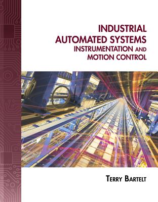 Industrial Automated Systems: Instrumentation and Motion Control - Bartelt, Terry L M