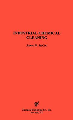 Industrial Chemical Cleaning - McCoy, James W, and James, McCoy W