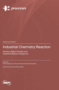 Industrial Chemistry Reaction: Kinetics, Mass Transfer and Industrial Reactor Design (II)