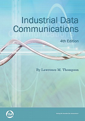 Industrial Data Communications, 4th Edition - Thompson, Lawrence M
