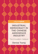 Industrial Democracy in the Chinese Aerospace Industry: The Innovation Catalyst