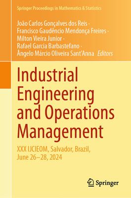 Industrial Engineering and Operations Management: XXX IJCIEOM, Salvador, Brazil, June 26-28, 2024 - Gonalves dos Reis, Joo Carlos (Editor), and Mendona Freires, Francisco Gaudncio (Editor), and Vieira Junior, Milton (Editor)