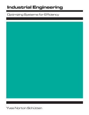Industrial Engineering: Optimizing Systems for Efficiency - Schtten, Yves Norton