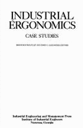 Industrial Ergonomics Case Studies - Pulat, M Mustafa, Ph.D. (Editor), and Alexander, David C (Editor), and Pulat, B Mustafa (Editor)