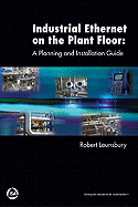 Industrial Ethernet on the Plant Floor: A Planning and Installation Guide