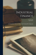 Industrial Finance: A Comparison Between Home and Foreign Developments