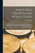 Industrial Growth and World Trade: an Empirical Study of Trends in Production, Consumption and Trade in Manufactures From 1899-1959, With a Discussion of Probable Future Trends