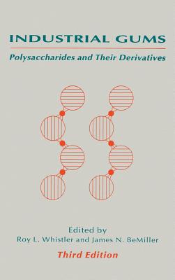 Industrial Gums: Polysaccharides and Their Derivatives - Bemiller, James N (Editor), and Whistler, Roy L (Editor)
