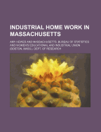 Industrial Home Work in Massachusetts - Statistics, Massachusetts Bureau of (Creator)