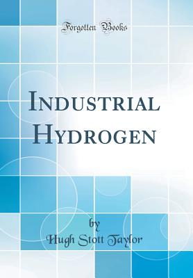 Industrial Hydrogen (Classic Reprint) - Taylor, Hugh Stott