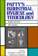 Industrial Hygiene and Toxicology - Patty, Frank Arthur, and Clayton, George D. (Volume editor), and Clayton, Florence E. (Volume editor)