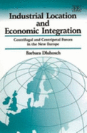 Industrial Location and Economic Integration: Centrifugal and Centripetal Forces in the New Europe