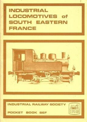 Industrial Locomotives of South Eastern France - Clingan, K.W. (Editor)