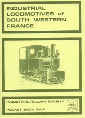 Industrial Locomotives of South Western France - Clingan, K.W., and Needle, Noel A.