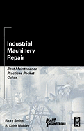 Industrial Machinery Repair: Best Maintenance Practices Pocket Guide