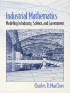 Industrial Mathematics: Modeling in Industry, Science and Government
