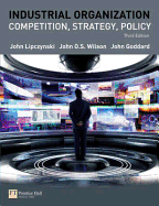 Industrial Organization: Competition, Strategy, Policy - Lipczynski, John