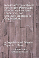 Industrial/Organizational Psychology, Personality, Emotionally Intelligent Leadership, and Employee Emotions in Organizations (Expanded Edition): Includes New Sections on Employee Empowerment and Nepotism