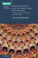 Industrial Policy and the World Trade Organization: Between Legal Constraints and Flexibilities