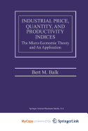 Industrial Price, Quantity, and Productivity Indices - Balk, Bert M