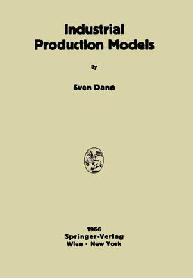 Industrial Production Models: A Theoretical Study - Dano, Sven