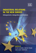 Industrial Relations in the New Europe: Enlargement, Integration and Reform
