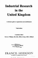 Industrial Research in the United Kingdom: A Reference Guide to Organizations & Establishments - Williams, Trevor I (Editor)