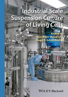 Industrial Scale Suspension Culture of Living Cells - Meyer, Hans-Peter, and Schmidhalter, Diego